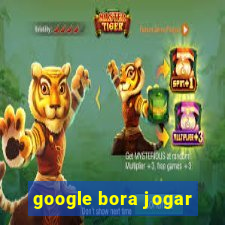 google bora jogar